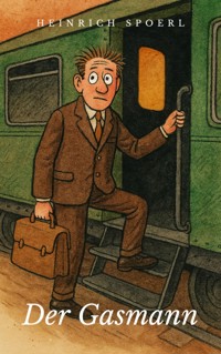 Der Gasmann - Heinrich Spoerl - E-Book