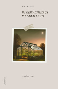 Im Gewächshaus ist noch Licht - Nora Knappe - E-Book