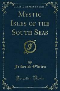 Mystic Isles of the South Seas - Frederick O'brien - E-Book