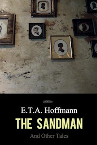 The Sandman and Other Tales - E.T.A. Hoffmann - E-Book