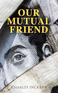Our Mutual Friend - Charles Dickens. - E-Book