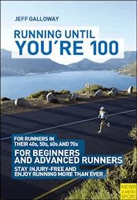 Running Until You're 100 - Jeff Galloway - E-Book