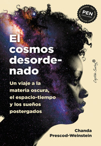 EL cosmos desordenado - Chanda Prescod-Weinstein - E-Book