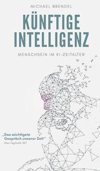 Künftige Intelligenz - Michael Brendel - E-Book