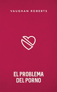 El problema del porno - Vaughan Roberts - E-Book