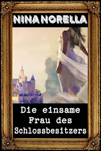 Die einsame Frau des Schlossbesitzers - Nina Norella - E-Book