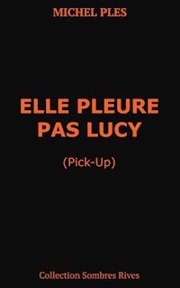 Elle pleure pas Lucy - Michel Plès - E-Book