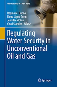 Regulating Water Security in Unconventional Oil and Gas -  - E-Book
