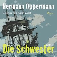 Die Schwester (Ungekürzt) - Hermann Oppermann - Hörbuch