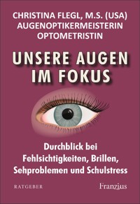 Unsere Augen im Fokus - Christina Flegl - E-Book