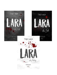LARA. Thriller Trilogie Band 1 - 3 - Thea Wilk - E-Book