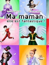 Ma maman elle est fantastique ! - Sylvie Baud-Stef - E-Book