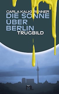 Die Sonne über Berlin - Trugbild - Carla Kalkbrenner - E-Book