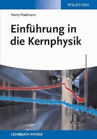 Einführung in die Kernphysik - Harry Friedmann - E-Book
