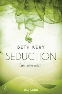 Seduction 4. Befreie mich - Beth Kery - E-Book