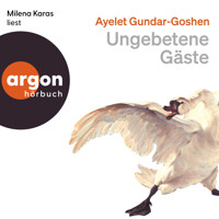 Ungebetene Gäste (Ungekürzte Lesung) - Ayelet Gundar-Goshen - Hörbuch