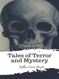 Tales of Terror and Mystery - Arthur Conan Doyle - E-Book