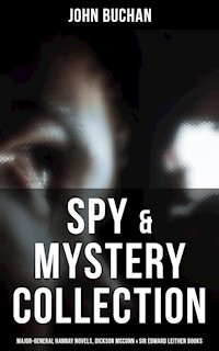 Spy & Mystery Collection: Major-General Hannay Novels, Dickson McCunn & Sir Edward Leithen Books - John Buchan - E-Book