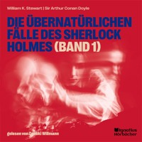 Die übernatürlichen Fälle des Sherlock Holmes (Band 1) - Sir Arthur Conan Doyle - Hörbuch