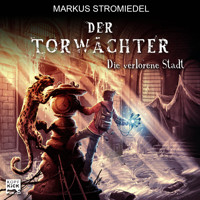 Die verlorene Stadt - Der Torwächter, Teil 2 (Ungekürzt) - Markus Stromiedel - Hörbuch