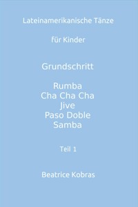 Lateinamerikanische Tänze für Kinder - Teil 1 - Jungen - Beatrice Kobras - E-Book
