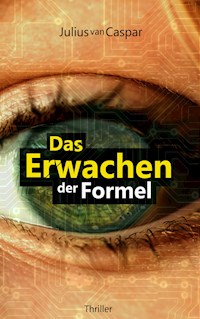 Das Erwachen der Formel - Julius van Caspar - E-Book
