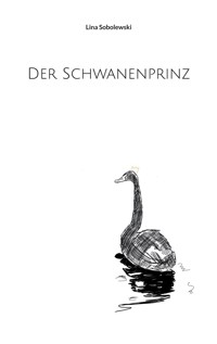 Der Schwanenprinz - Lina Sobolewski - E-Book