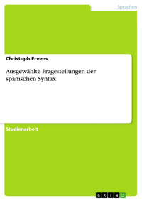 Ausgewählte Fragestellungen der spanischen Syntax - Christoph Ervens - E-Book