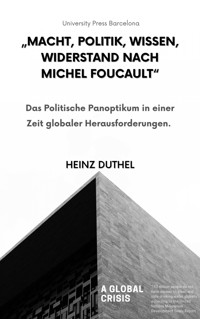 "Macht, Politik, Wissen, Widerstand nach Michel Foucault" - Heinz Duthel - E-Book