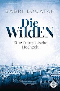 Die Wilden - Eine französische Hochzeit - Sabri Louatah - E-Book