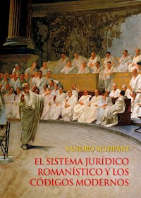 El sistema jurídico romanístico y los códigos modernos - Sandro Schipani - E-Book