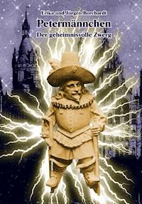 Petermännchen. Der geheimnisvolle Zwerg - Erika Borchardt - E-Book