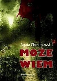 Może wiem - Agata Chmielewska - E-Book