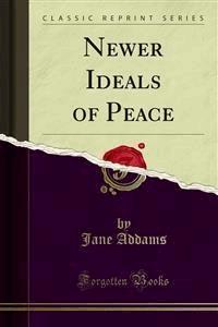 Newer Ideals of Peace - Jane Addams - E-Book