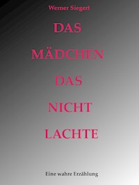 Das Mädchen, das nicht lachte - Werner Siegert - E-Book