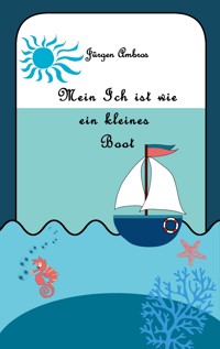 Mein Ich ist wie ein kleines Boot - Jürgen Ambros - E-Book