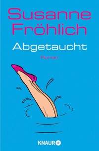 Abgetaucht - Susanne Fröhlich - E-Book