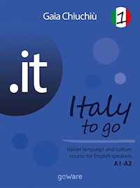 .it – Italy to go 1. Italian language and culture course for English speakers A1-A2 - Gaia Chiuchiù - E-Book