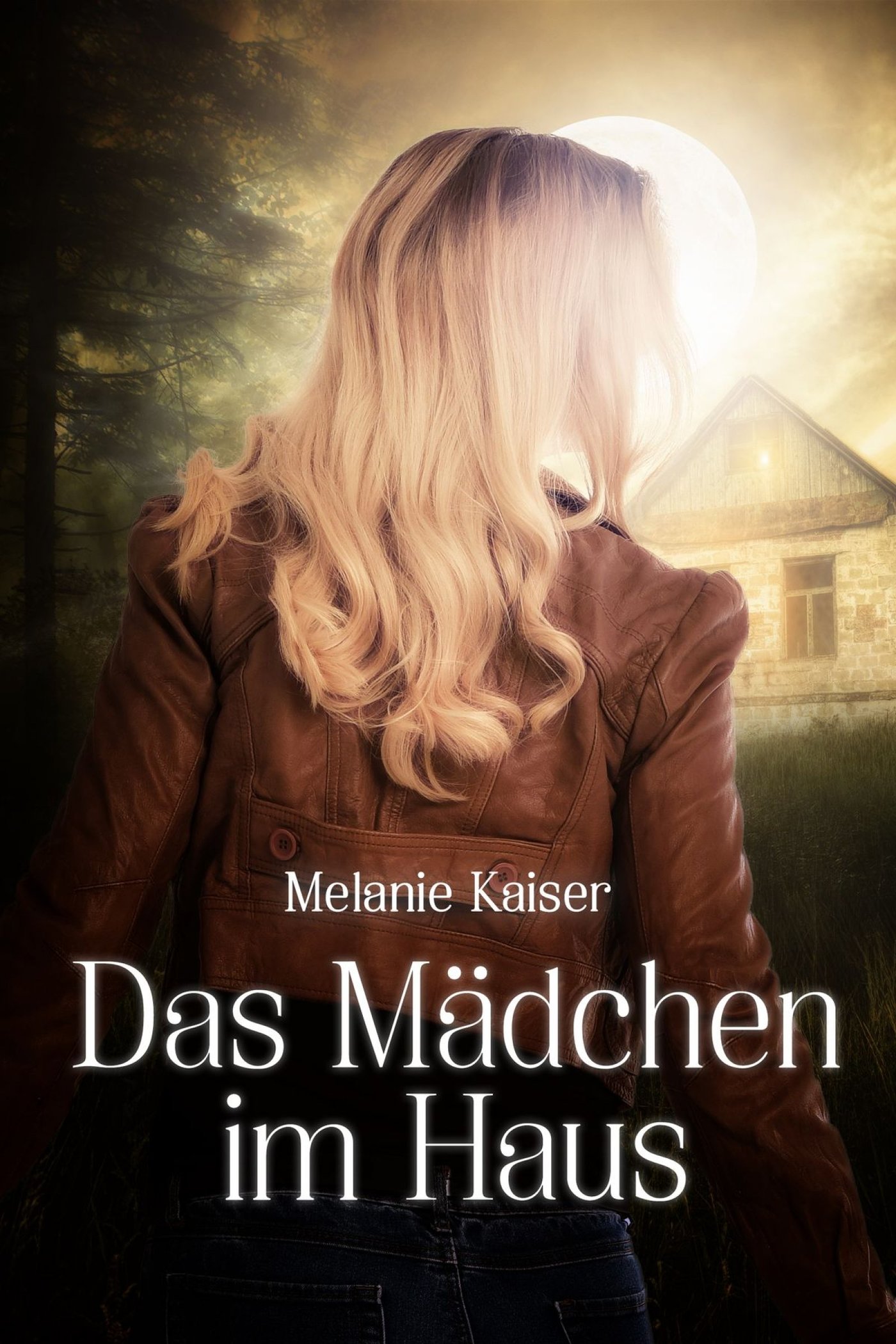 Das Mädchen im Haus - Melanie Kaiser - E-Book