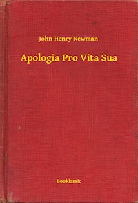 Apologia Pro Vita Sua - John Henry Newman - E-Book