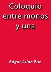 Coloquio entre monos y una - Edgar Allan Poe - E-Book
