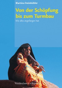 Von der Schöpfung bis zum Turmbau - Martina Steinkühler - E-Book