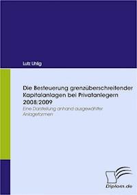 Die Besteuerung grenzüberschreitender Kapitalanlagen bei Privatanlegern 2008/2009 - Lutz Uhlig - E-Book