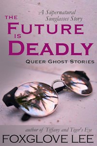 The Future is Deadly - Foxglove Lee - kostenlos E-Book