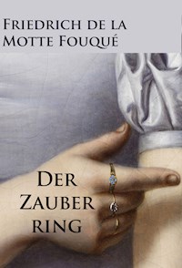 Der Zauberring - historischer Roman - Friedrich De La Motte Fouqué - E-Book