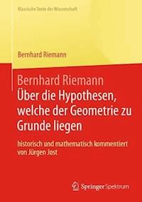 Bernhard Riemann „Über die Hypothesen, welche der Geometrie zu Grunde liegen“ - Bernhard Riemann - E-Book