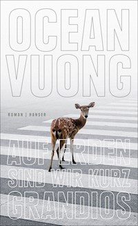 Auf Erden sind wir kurz grandios - Ocean Vuong - E-Book