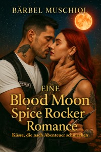 Eine Blood Moon Spice Rocker Romance - Bärbel Muschiol - E-Book