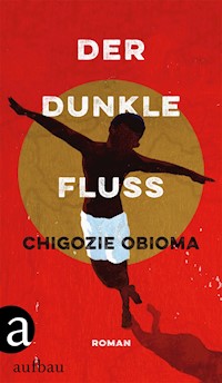 Der dunkle Fluss - Chigozie Obioma - E-Book