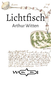 Lichtfisch - Arthur Witten - E-Book